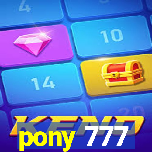 pony 777